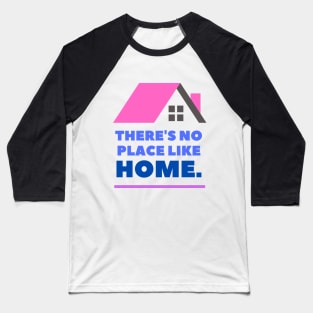 There's No Place Like Home Baseball T-Shirt